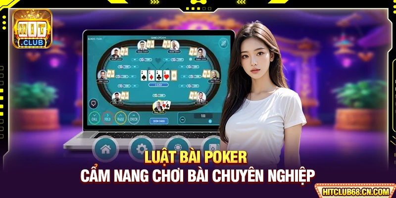 Luật Bài Poker - Cẩm Nang Chơi Bài Chuyên Nghiệp