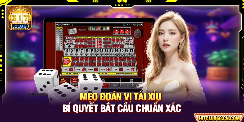 Mẹo Đoán Vị Tài Xỉu - Bí Quyết Bắt Cầu Chuẩn Xác