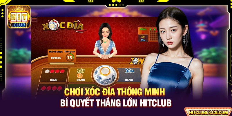 Chơi Xóc Đĩa Thông Minh - Bí Quyết Thắng Lớn HITCLUB