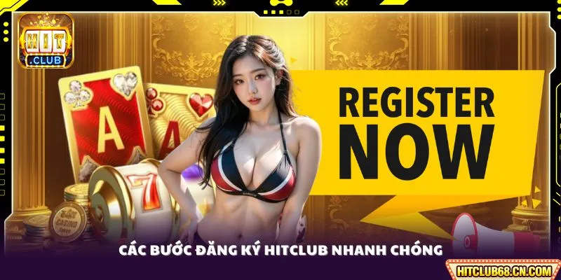 Các bước đăng ký HITCLUB nhanh chóng