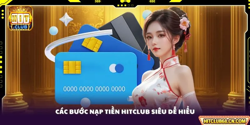 Các bước nạp tiền HITCLUB siêu dễ hiểu