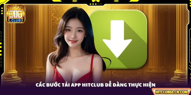 Các bước tải app HITCLUB dễ dàng thực hiện