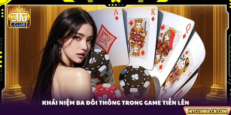 Khái niệm ba đôi thông trong game tiến lên