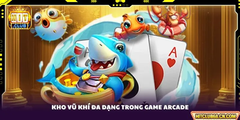 Kho vũ khí đa dạng trong game arcade