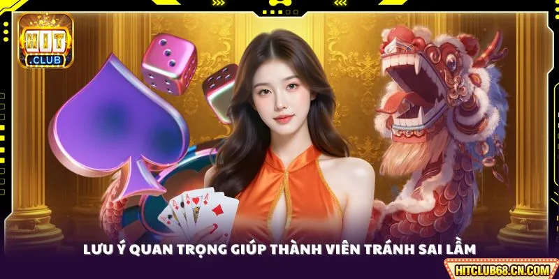 Lưu ý quan trọng giúp thành viên tránh sai lầm