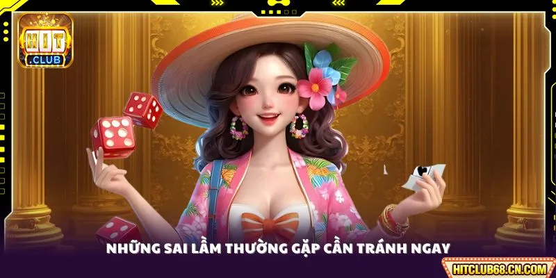 Những sai lầm thường gặp cần tránh ngay