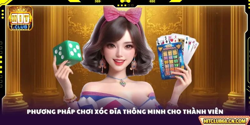 Phương pháp chơi xóc đĩa thông minh cho thành viên