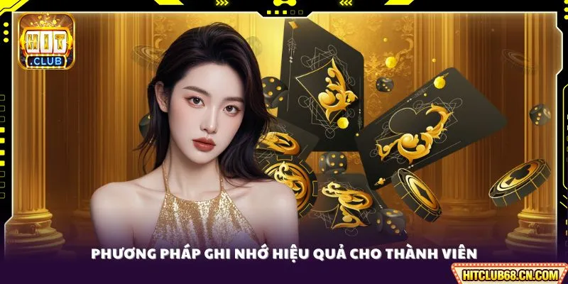 Phương pháp ghi nhớ hiệu quả cho thành viên