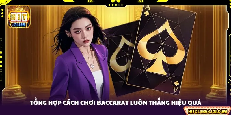 Tổng hợp cách chơi Baccarat luôn thắng hiệu quả