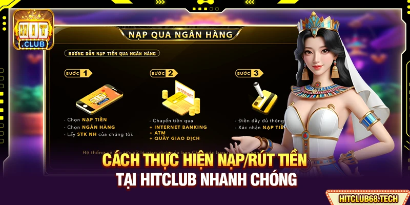 Cách thực hiện nạp/rút tiền tại Hitclub nhanh chóng